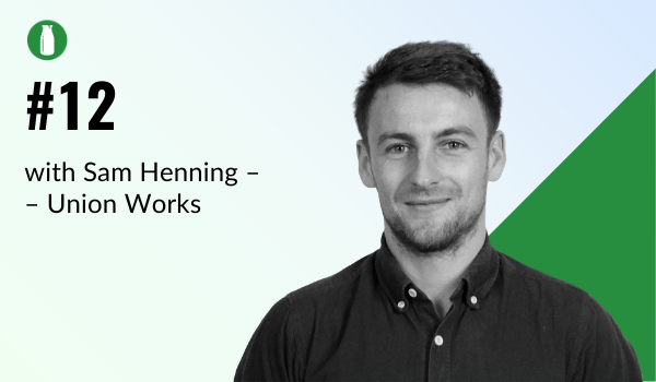 Episode 12 Milk Bottle Shopify Podcast with Sam Henning from Union Works, Shopify app