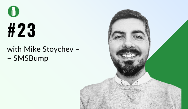 Episode 23 Milk Bottle Shopify Podcast with Mike Stoychev from SMSBump
