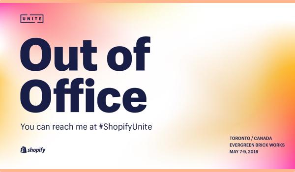 out of office at shopify unite