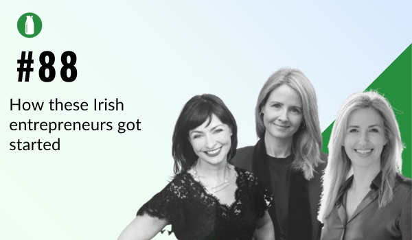 #Episode 88: Throwback Chat - How 3 Irish female Shopify entrepreneurs got started