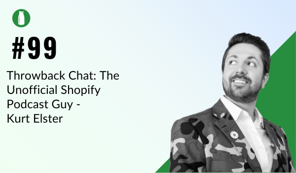 #Episode 99: Throwback Chat - The Unofficial Shopify Podcast Guy