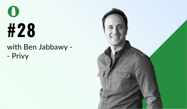 Episode 28 Ben Jabbawy from Privy - milk bottle shopify podcast