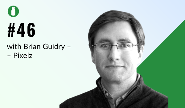 Ep46 Milk Bottle Shopify Podcast with Brian Guidry from Pixelz