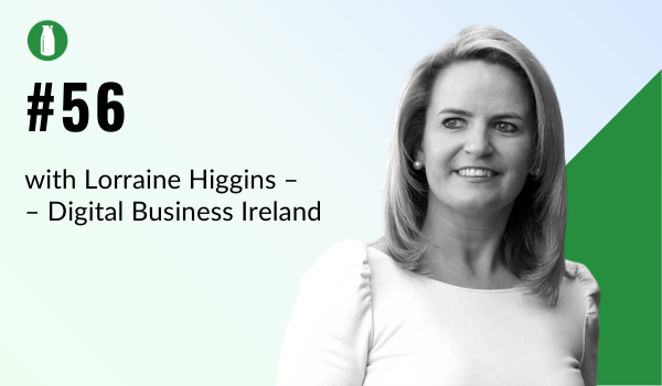 Episode 56 Milk Bottle Shopify Podcast with Lorriane Higgins, Digital Business Ireland