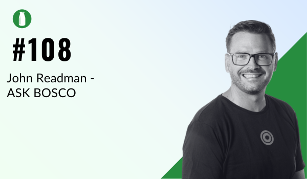 Episode #108, John Readman, Ask Bosco