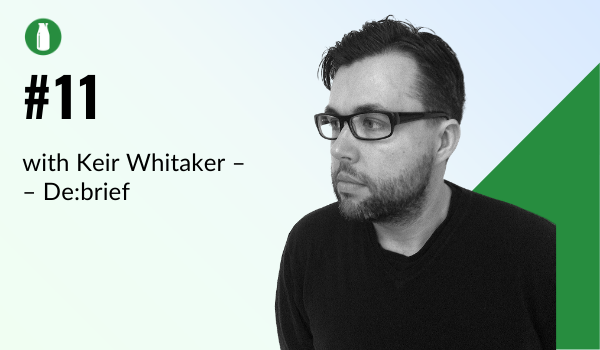 Episode 11 Milk Bottle Shopify Podcast with Keir Whitaker from Debrief