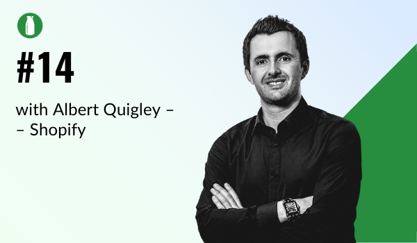 Episode 14 Milk Bottle Shopify Podcast with Albert Quigley from Shopify Plus