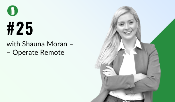 Episode 25 Milk Bottle Shopify Podcast with Shauna Moran from Operate Remote