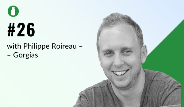 Episode 26 Milk Bottle Shopify Podcast with Philippe Roireau from Gorgias, a Shopify app