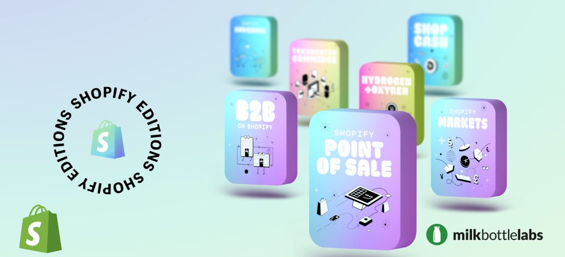 A quick guide to Shopify Editions: Summer 2022 updates by Milk Bottle Labs