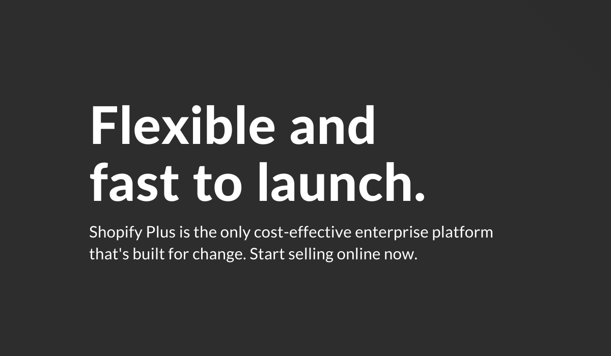 Graphic card reading 'Flexible and fast to launch' in reference to Shopify Plus