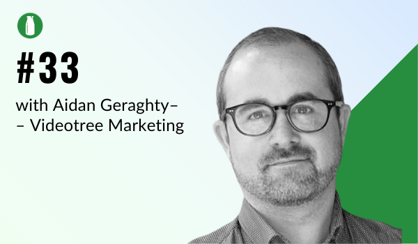 Episode 33 Milk Bottle Shopify Podcast with Aidan Geraghty from Video tree marketing