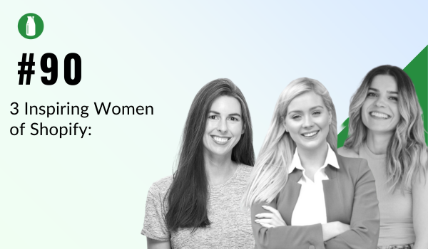 #Episode 90: Throwback Chat - 3 Inspiring Women of Shopify: