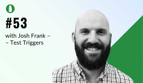 Ep53 Milk Bottle Shopify Podcast with Josh Frank from Test Triggers
