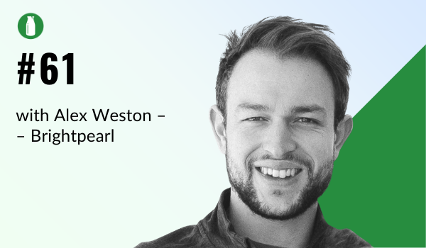 Ep61 Milk Bottle Shopify Podcast with Alex Weston from Brightpearl