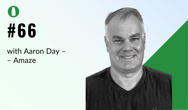 Ep66 Milk Bottle Shopify Ecommerce Podcast with Aaron Day from Amaze