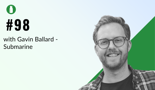 #Episode 98: Gavin Ballard & the Australian eCommerce Submarine