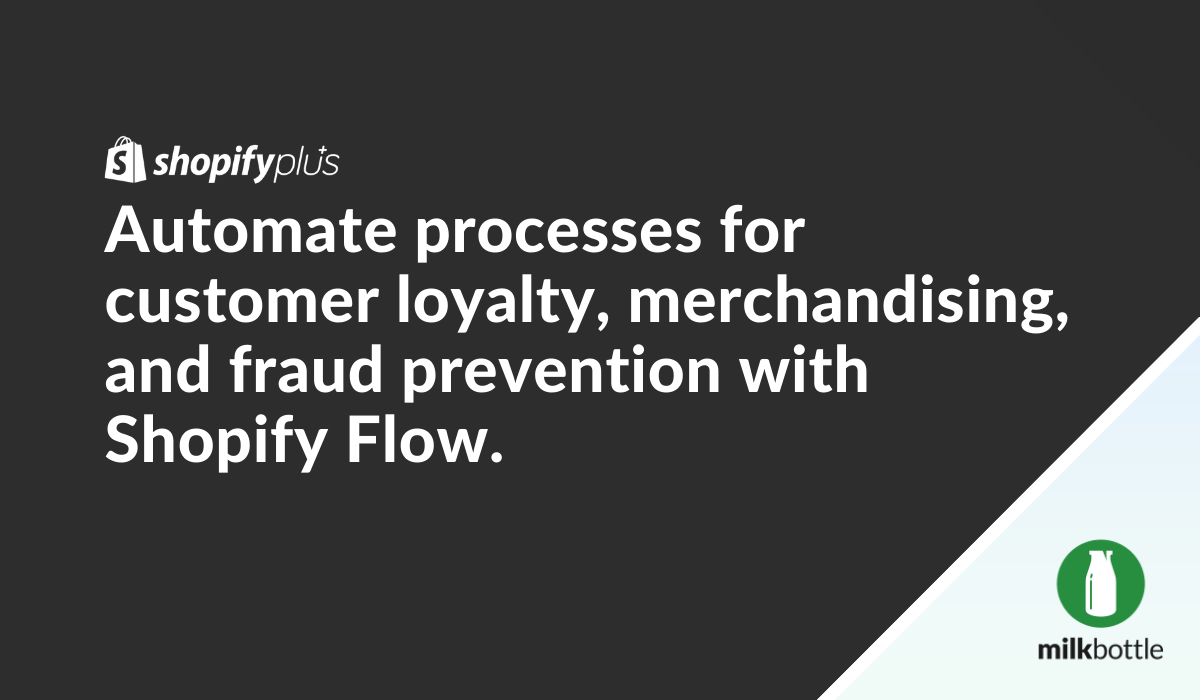 Quote in image: Automate processes for customer loyalty, merchandising and fraud prevention with Shopify Flow